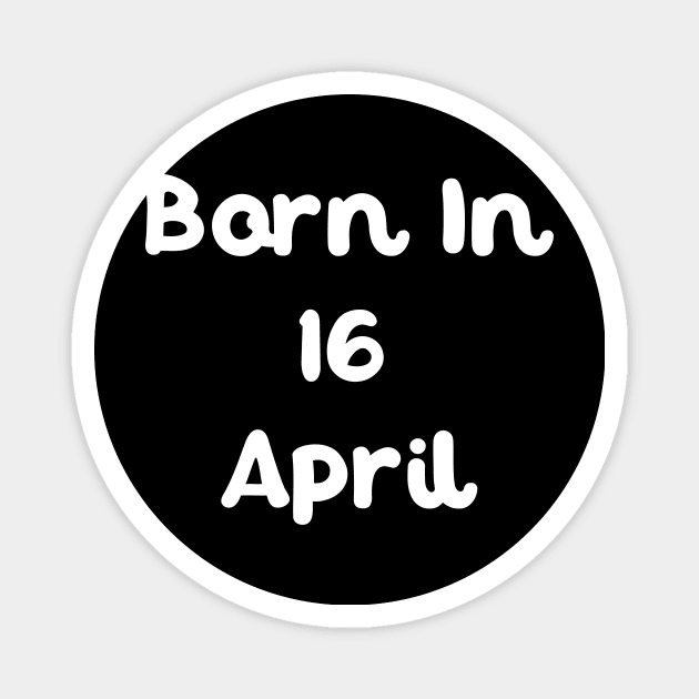 Born In 16 April Magnet by Fandie